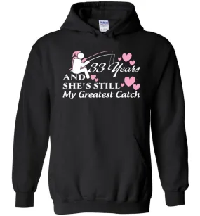 33 Years Anniversary She Still My Greatest Catch Hoodie