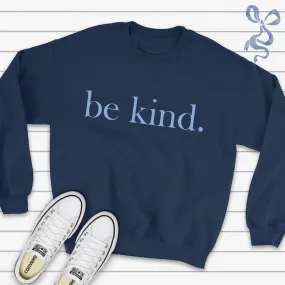 be kind. Blue Font Sweatshirt