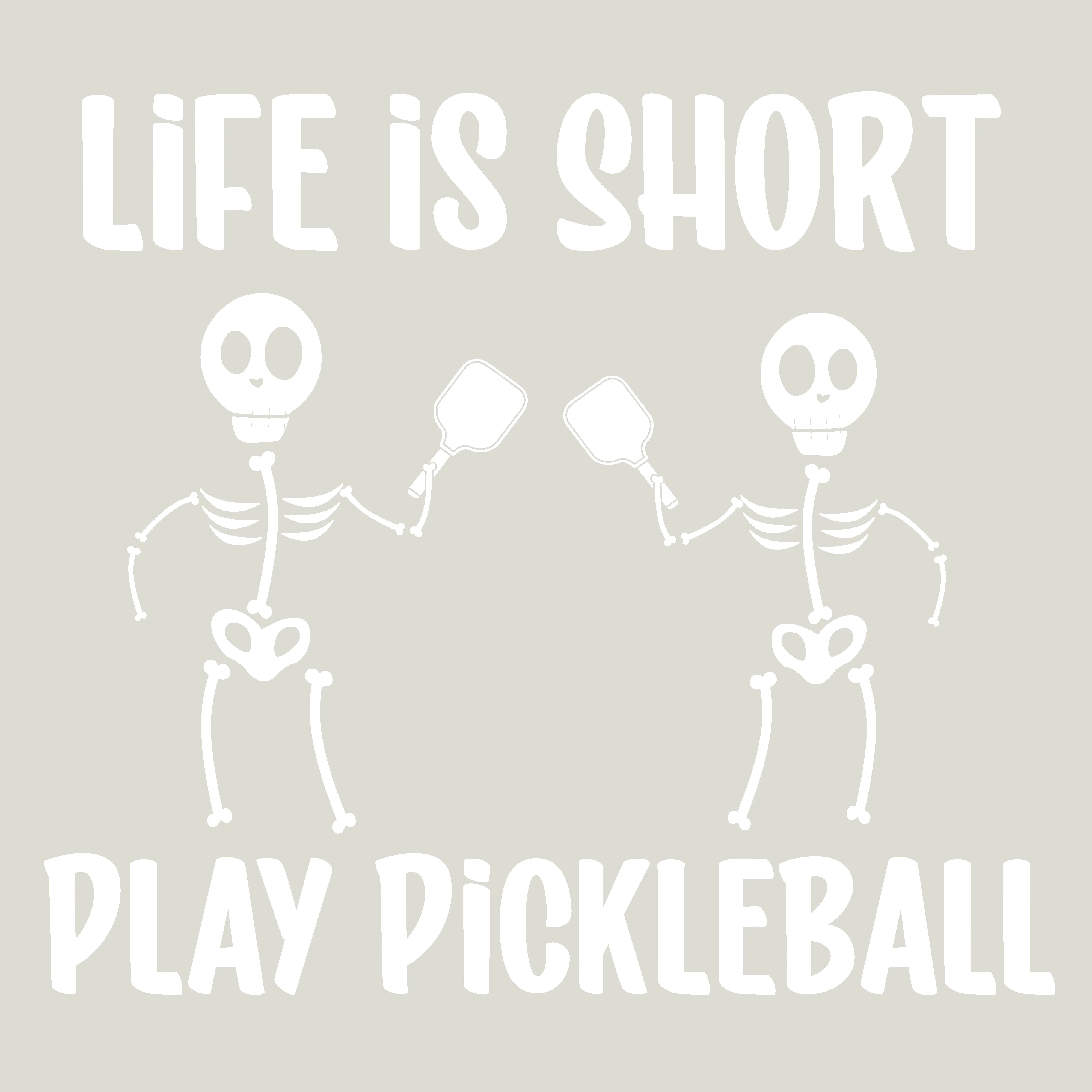 Life is Short Skeletons | Women’s Short Sleeve Crewneck Pickleball Shirts | 100% Polyester