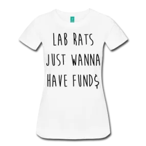 "Lab Rats Just Wanna Have Fund$" (black) - Women's T-Shirt